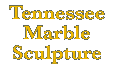 Tennessee Marble Sculpture